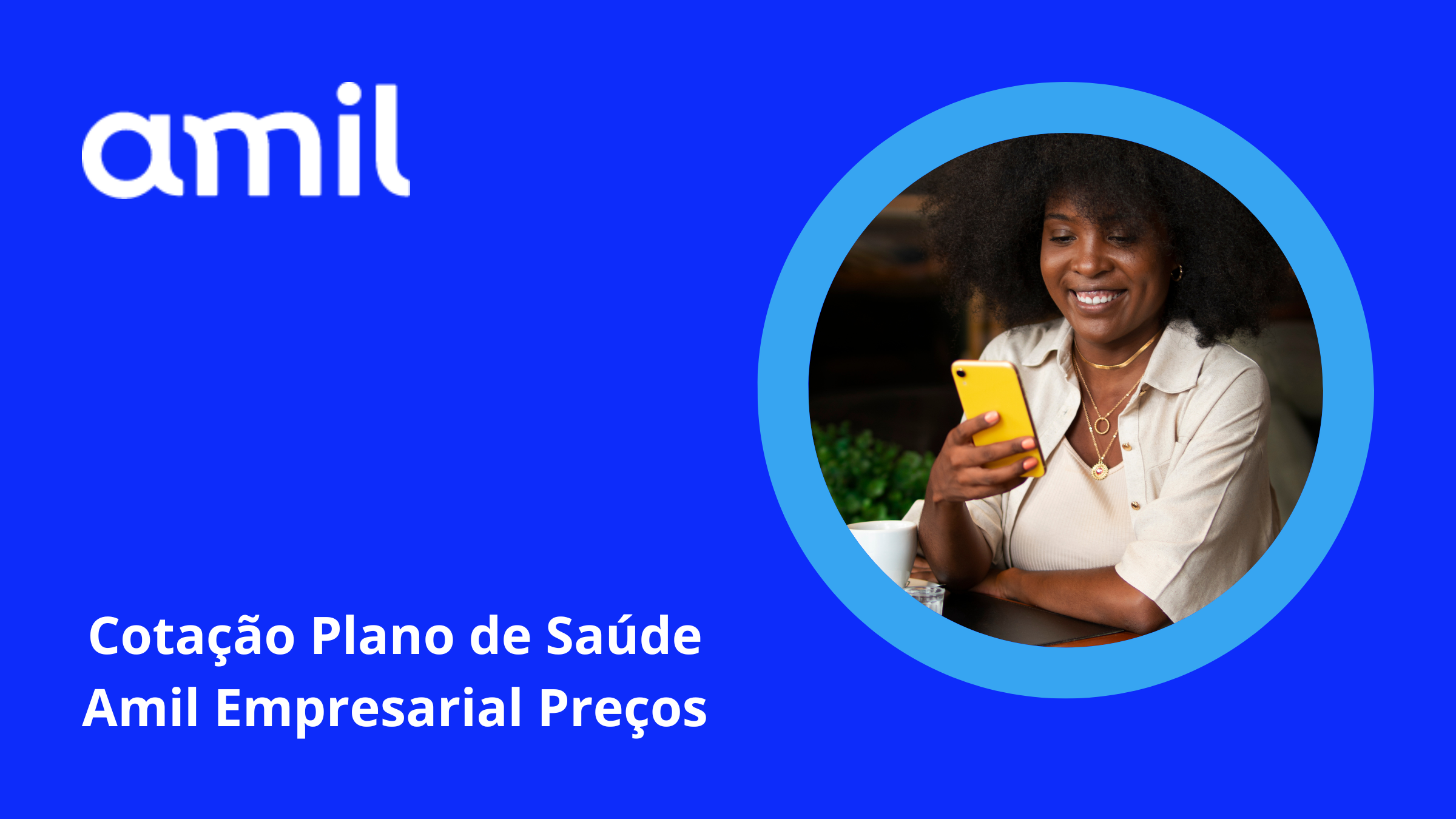 Cotação Plano de Saúde Amil Empresarial: Receba Preços e Tabela de Valores ATUALIZADA