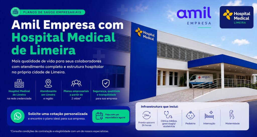 Amil Empresa com Hospital Medical de Limeira para empresas da região de Limeira com atendimento no Hospital Medical